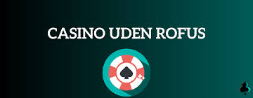 Gambling Uden Rufus En Dybere Forståelse Gambling Uden Rufus En Dybere Forståelse